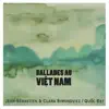 Jean-Sébastien Simonoviez - Ballades au Việt Nam (with Clara Simonoviez & Quốc Đạt)