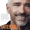 Eros Ramazzotti - Antes de Ti - Single